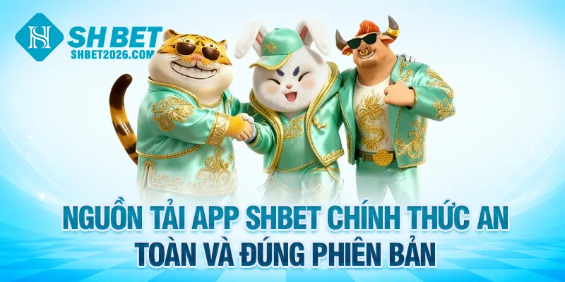 Nguồn tải app SHBET chính thức an toàn và đúng phiên bản
